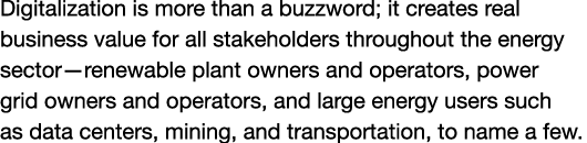 Digitalization is more than a buzzword; it creates real business value for all stakeholders throughout the energy sec...