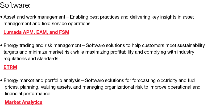 Software: • Asset and work management—Enabling best practices and delivering key insights in asset management and fie...