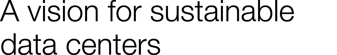 A vision for sustainable data centers