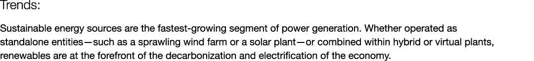 Trends: Sustainable energy sources are the fastest-growing segment of power generation. Whether operated as standalon...