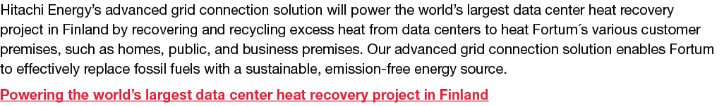 Hitachi Energy’s advanced grid connection solution will power the world’s largest data center heat recovery project i...