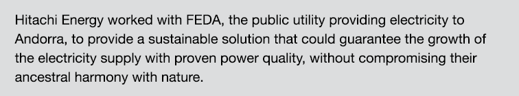 Hitachi Energy worked with FEDA, the public utility providing electricity to Andorra, to provide a sustainable soluti...