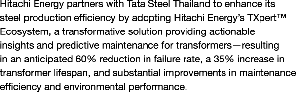 Hitachi Energy partners with Tata Steel Thailand to enhance its steel production efficiency by adopting Hitachi Energ...