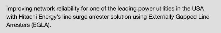 Improving network reliability for one of the leading power utilities in the USA with Hitachi Energy’s line surge arre...