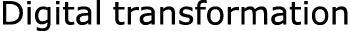 Digital transformation