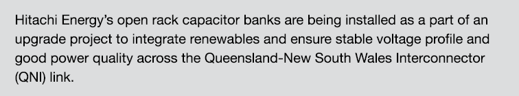 Hitachi Energy’s open rack capacitor banks are being installed as a part of an upgrade project to integrate renewable...