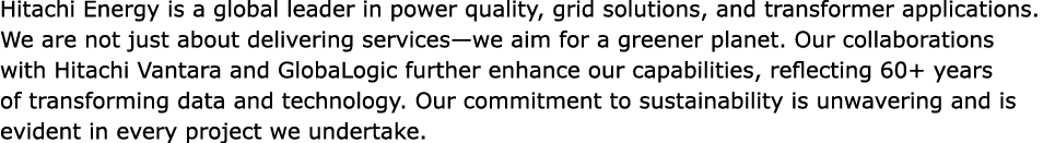 Hitachi Energy is a global leader in power quality, grid solutions, and transformer applications. We are not just abo...