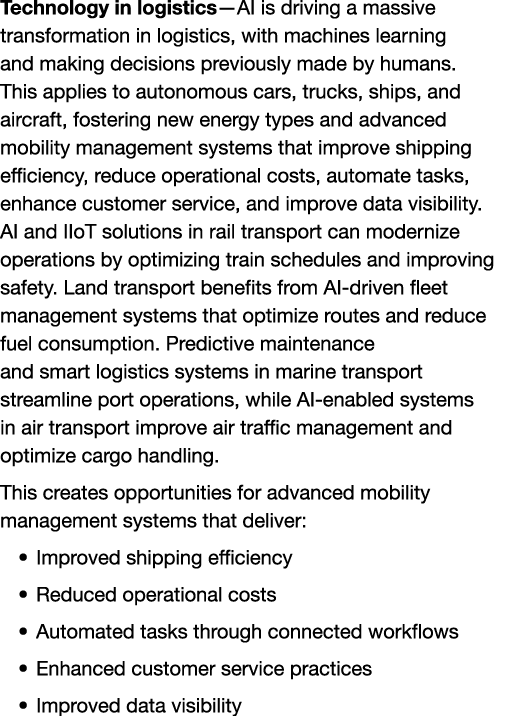 Technology in logistics—AI is driving a massive transformation in logistics, with machines learning and making decisi...