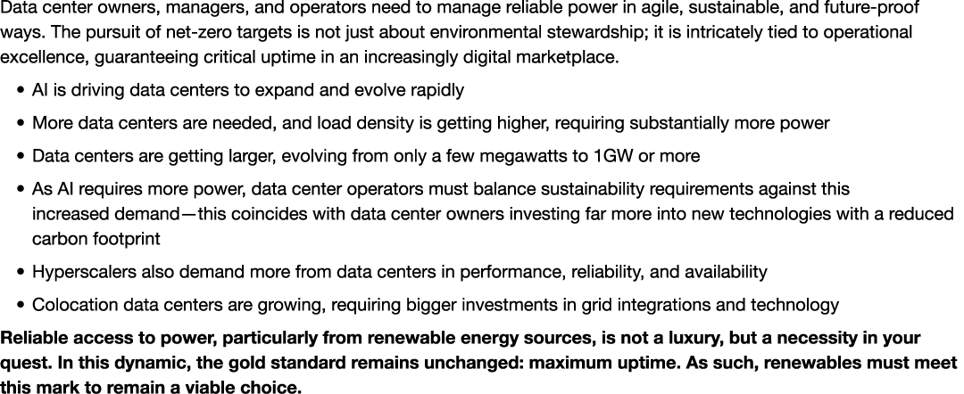 Data center owners, managers, and operators need to manage reliable power in agile, sustainable, and future proof way...