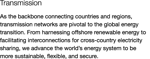 Transmission As the backbone connecting countries and regions, transmission networks are pivotal to the global energy...