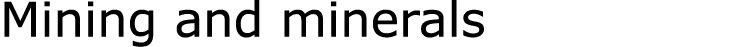 Mining and minerals