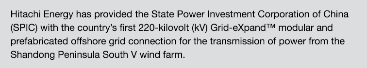 Hitachi Energy has provided the State Power Investment Corporation of China (SPIC) with the country’s first 220-kilov...