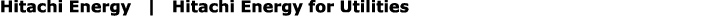 Hitachi Energy | Hitachi Energy for Utilities