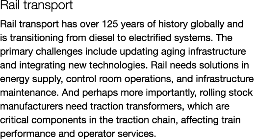 Rail transport Rail transport has over 125 years of history globally and is transitioning from diesel to electrified ...